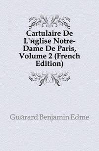 Cartulaire De L'eglise Notre-Dame De Paris, Volume 2 (French Edition)