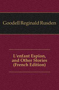 L'enfant Espion, and Other Stories (French Edition)