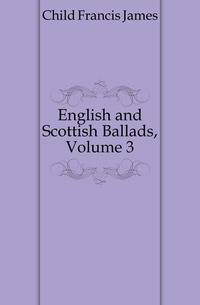 English and Scottish Ballads, Volume 3