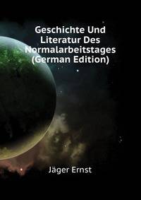Geschichte Und Literatur Des Normalarbeitstages (German Edition)