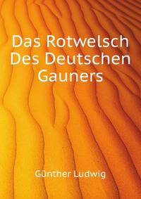 Das Rotwelsch Des Deutschen Gauners (German Edition)