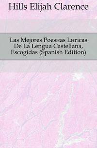 Las Mejores Poesias Liricas De La Lengua Castellana, Escogidas (Spanish Edition)