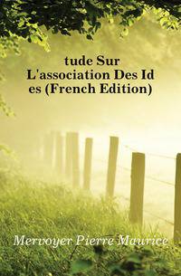 Etude Sur L'association Des Idees (French Edition)