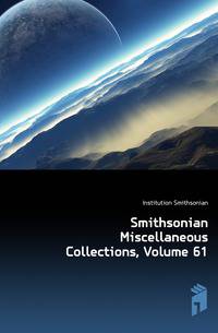Smithsonian Miscellaneous Collections, Volume 61