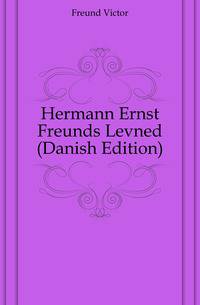 Hermann Ernst Freunds Levned (Danish Edition)