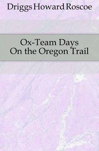 Ox-Team Days On the Oregon Trail