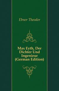 Max Eyth, Der Dichter Und Ingenieur (German Edition)