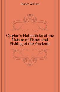 Oppian's Halieuticks of the Nature of Fishes and Fishing of the Ancients