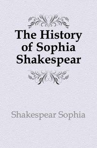 The History of Sophia Shakespear