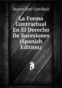 La Forma Contractual En El Derecho De Sucesiones ... (Spanish Edition)