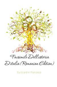 Facsimile Dell'istoria D'italia (Romanian Edition)
