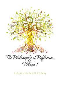 The Philosophy of Reflection, Volume 1