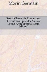 Sancti Clementis Romani Ad Corinthios Epistulae Versio Latina Antiquissima (Latin Edition)