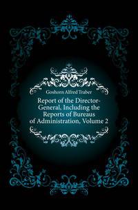 Report of the Director-General, Including the Reports of Bureaus of Administration, Volume 2