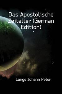 Das Apostolische Zeitalter (German Edition)