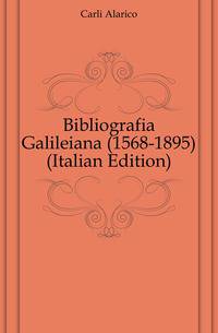 Bibliografia Galileiana (1568-1895) (Italian Edition)