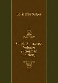 Sulpiz Boisseree, Volume 2 (German Edition)