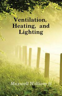 Ventilation, Heating, and Lighting