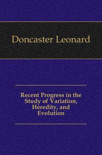 Recent Progress in the Study of Variation, Heredity, and Evolution
