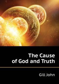 The Cause of God and Truth ...