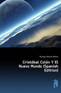 Cristobal Colon Y El Nuevo Mundo (Spanish Edition)
