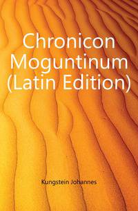 Chronicon Moguntinum (Latin Edition)