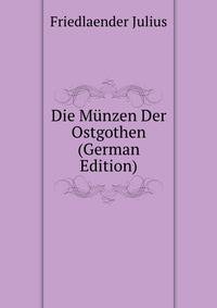 Die Muenzen Der Ostgothen (German Edition)