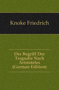 Der Begriff Der Tragoedie Nach Aristoteles (German Edition)