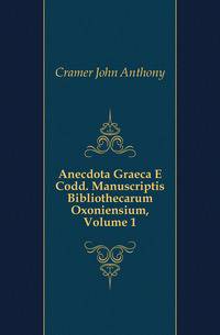 Anecdota Graeca E Codd. Manuscriptis Bibliothecarum Oxoniensium, Volume 1