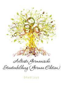 Aelteste Germanische Staatenbildung (German Edition)