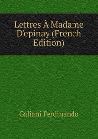 Lettres A Madame D'epinay... (French Edition)