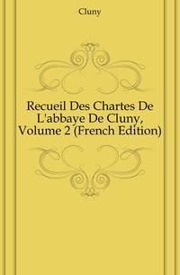 Recueil Des Chartes De L'abbaye De Cluny, Volume 2 (French Edition)