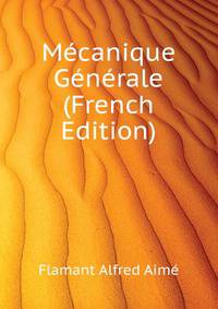 Mecanique Generale ... (French Edition)