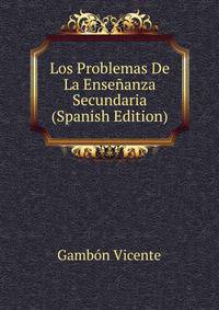Los Problemas De La Ensenyanza Secundaria ... (Spanish Edition)