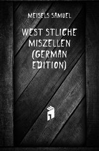 Westoestliche Miszellen (German Edition)