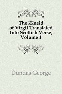 The AEneid of Virgil Translated Into Scottish Verse, Volume 1
