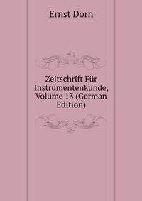 Zeitschrift Fuer Instrumentenkunde, Volume 13 (German Edition)