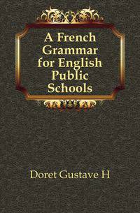 A French Grammar for English Public Schools