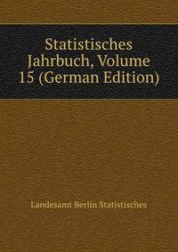 Statistisches Jahrbuch, Volume 15 (German Edition)