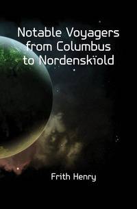 Notable Voyagers from Columbus to Nordenskiold