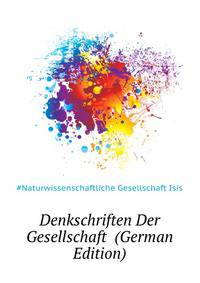 Denkschriften Der ... Gesellschaft ... (German Edition)