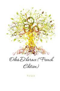 Odes D'horace (French Edition)