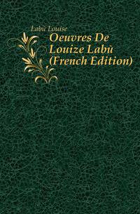 Oeuvres De Louize Labe (French Edition)