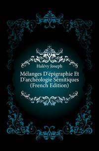 Melanges D'epigraphie Et D'archeologie Semitiques (French Edition)