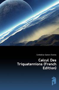Calcul Des Triquaternions (French Edition)