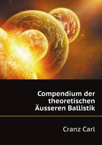 Compendium Der Theoretischen Ausseren Ballistik (German Edition)