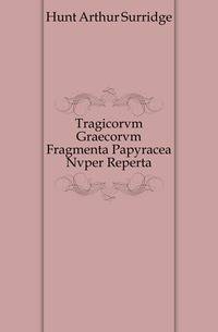 Tragicorvm Graecorvm Fragmenta Papyracea Nvper Reperta