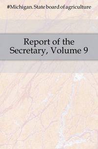 Report of the Secretary, Volume 9