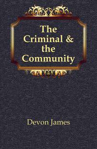 The Criminal &amp; the Community