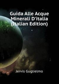 Guida Alle Acque Minerali D'italia... (Italian Edition)